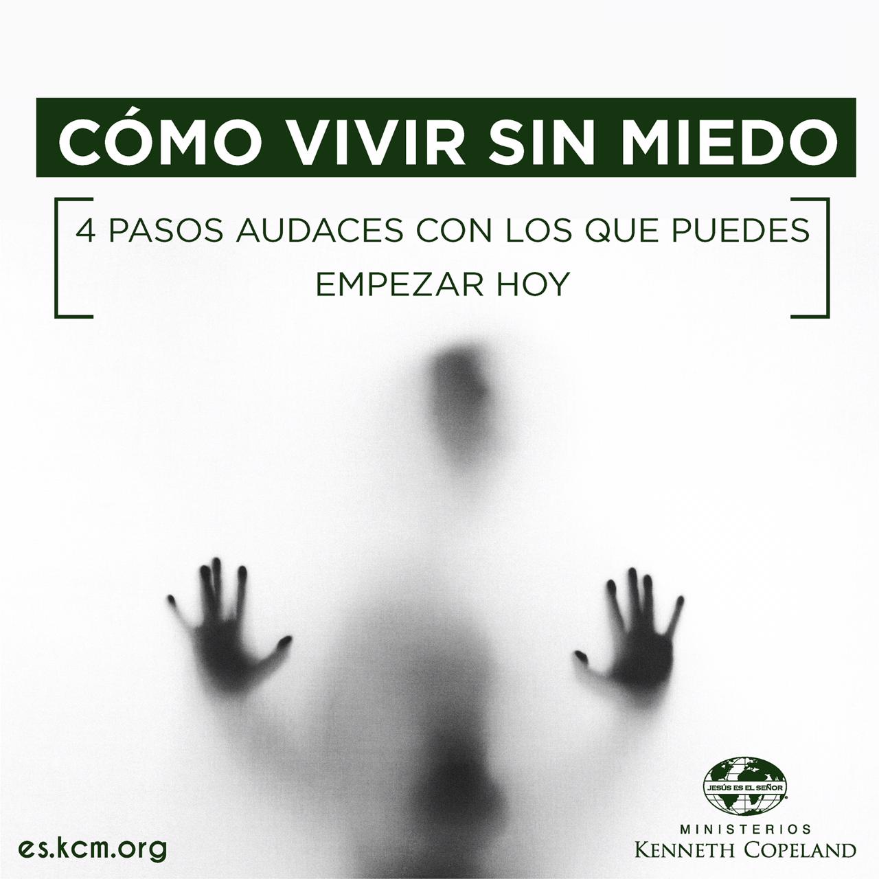 Cómo Vivir sin Miedo: 4 Pasos Audaces con los que puedes empezar… ¡Hoy Mismo!