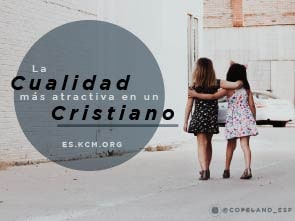 La Cualidad más Atractiva en un Cristiano
