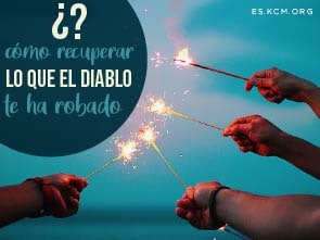 ¿Cómo Recuperar lo que el Diablo te ha Robado?
