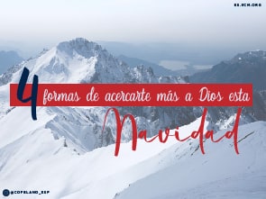4 Formas de Acercarte más a Dios esta Navidad