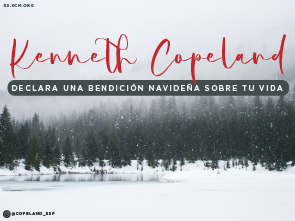 Kenneth Copeland Declara una Bendición Navideña sobre tu Vida
