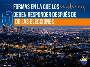 5 Formas en las que los Cristianos deben Responder después de las Elecciones