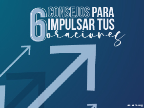 6 Consejos para Impulsar tus Oraciones