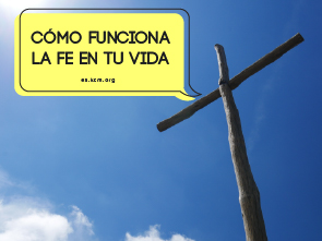 Cómo Funciona la Fe en tu Vida