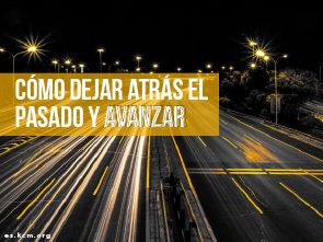 Cómo Dejar atrás el Pasado y Avanzar