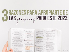 3 Razones para Apropiarte de las Profecías para este 2023
