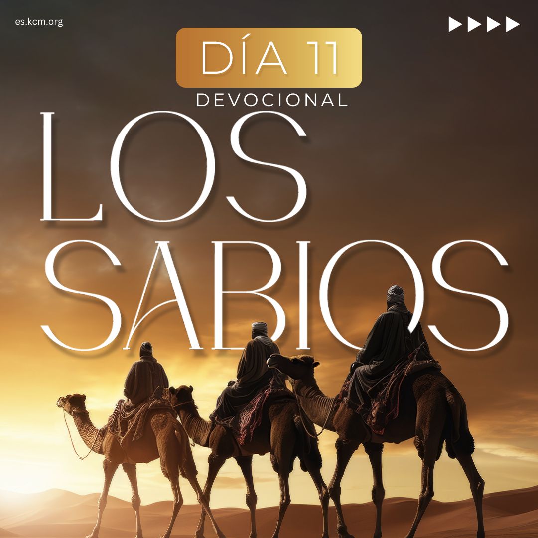 DÍA 11 – Los Sabios, Caminando en la Sabiduría